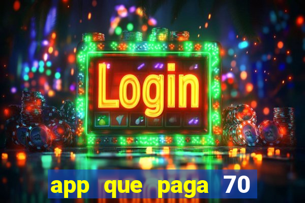 app que paga 70 reais para se cadastrar